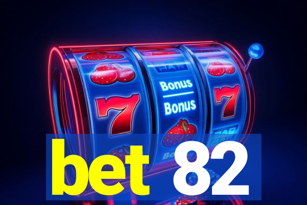 bet 82